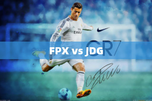 FPX vs JDG