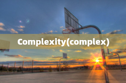 Complexity(complex)